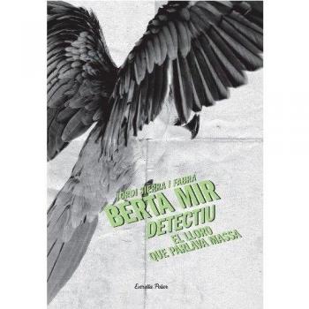 El lloro que parlava massa: La segona novel.la de la Berta Mir - Jordi Sierra I Fabra