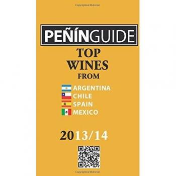 Peñín Guide. Top Wines From Argentina, Chile, Spain And México 2013/14