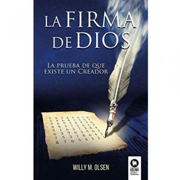 La firma de Dios: La prueba de que existe un Creador