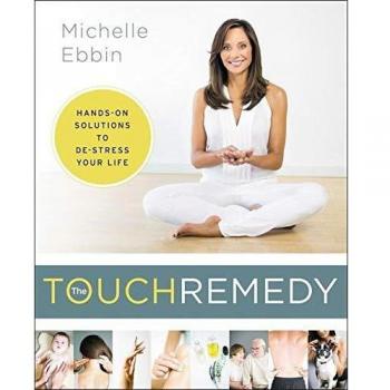 The Touch Remedy: Hands-On Solutions to De-Stress Your Life