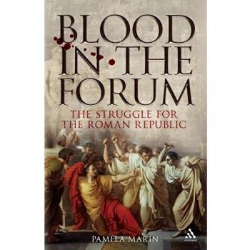 Blood in the Forum: The Struggle for the Roman Republic
