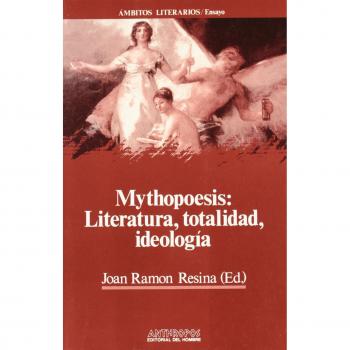 Mythopoesis: literatura, totalidad, ideologia