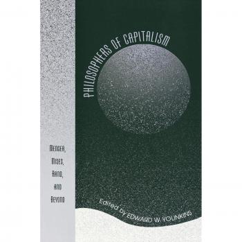 Philosophers of Capitalism: Menger, Mises, Rand, and Beyond - A Comprehensive Analysis of Economic Thought
