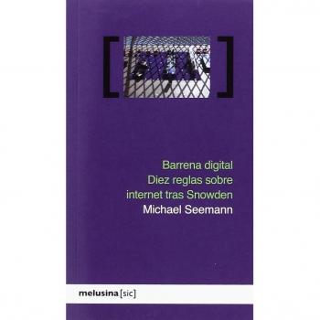 Barrena digital: Diez reglas sobre internet tras Snowden