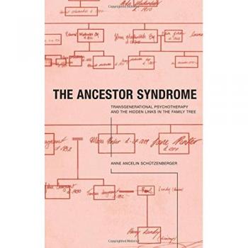 The Ancestor Syndrome: Transgenerational Psychotherapy and the Hidden Links in the Family Tree