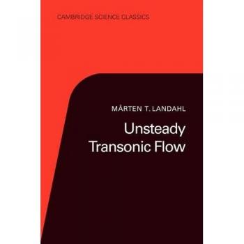 Unsteady Transonic Flow: Paperback Edition by Merten T. Landahl - Cambridge Science Classics