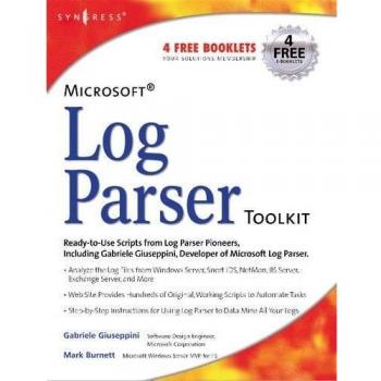 Microsoft Log Parser Toolkit: A Complete Toolkit for Microsoft's Undocumented Log Analysis Tool