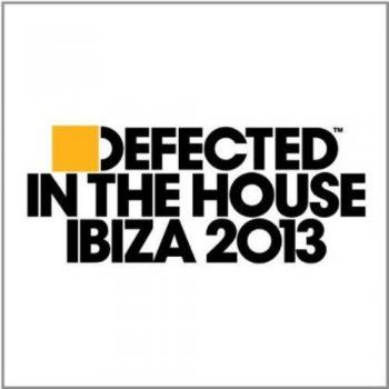 Defected In The House Ibiza 2013