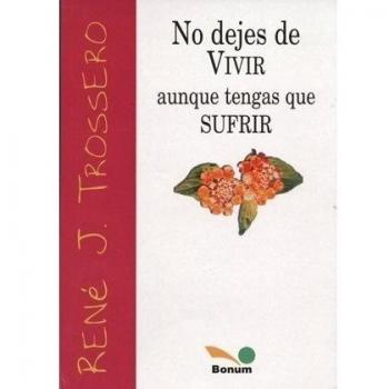 No dejes de vivir aunque tengas que sufrir / Do not forget to live if you have to suffer