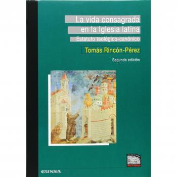 La vida consagrada en la iglesia latina: estatuto teológico-canónico