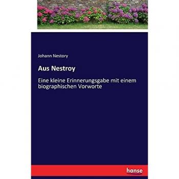 Aus Nestroy: Obra Biográfica con Recuerdos de Johann Nestroy