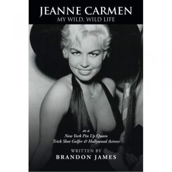 Jeanne Carmen: My Wild, Wild Life - New York Pin-Up Queen Biography