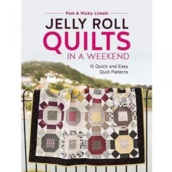 Jelly Roll Quilts in a Weekend: 15 Quick and Easy Quilt Patterns