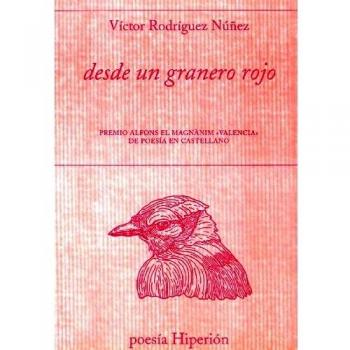 Desde un granero rojo: Premio Alfons el Magnànim «Valencia» de poesía en castellano