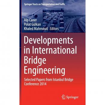 Developments in International Bridge Engineering: Selected Papers from Istanbul Bridge Conference 2014