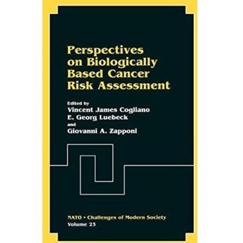 Biologically Based Cancer Risk Assessment: Springer Perspectives on Modern Society Challenges