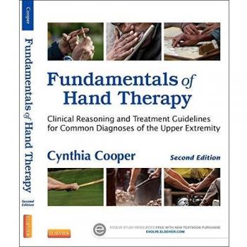 Fundamentals of Hand Therapy: Clinical Reasoning and Treatment Guidelines for Common Diagnoses of the Upper Extremity, 2e