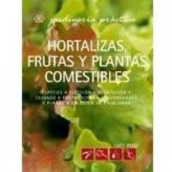 Jardinería Práctica. Hortalizas, frutas y plantas comestibles
