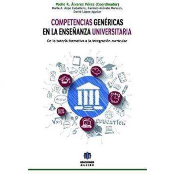 Competencias Genericas En La Enseﾥanza U: De la tutoría formativa a la integración curricular - Pedro R Alvarez Perez