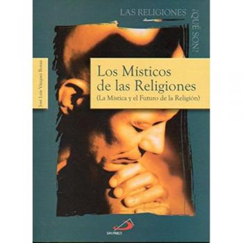 Los místicos de las religiones: La mística y el futuro de la Religión