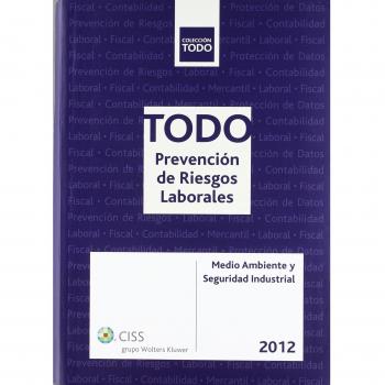Todo prevención de riesgos laborales 2012: Medio ambiente y seguridad industrial