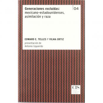 Generaciones excluidas: mexicano-estadounidenses, asimilación y raza