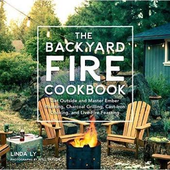 The Backyard Fire Cookbook Get Outside and Master Ember Roasting Charcoal Grilling CastIron Cooking and LiveFire… tenty.co.uk