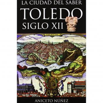 La Ciudad Del Saber. Toledo, Siglo XII