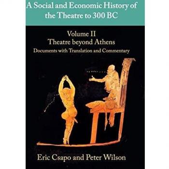 A Social and Economic History of the Theatre to 300 BC: Volume 2, Theatre beyond Athens: Documents with Translation and Commentary