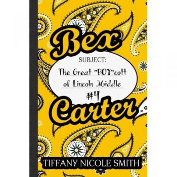 Bex Carter 4: The Great BOYcott of Lincoln Middle: The Bex Carter Series: Volume 4