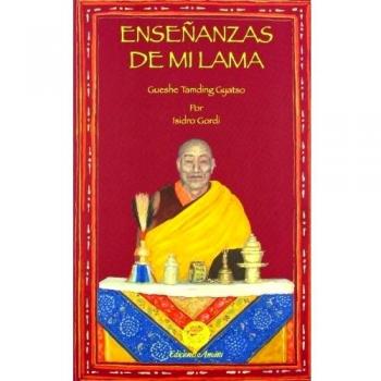 Enseñanzas De Mi Lama: enseñanzas orales de Gueshe Tamding Gyatso - Isidro Gordi Marimón
