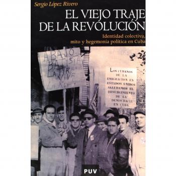 El viejo traje de la revolución: Identidad colectiva, mito y hegemonía política en Cuba: 34