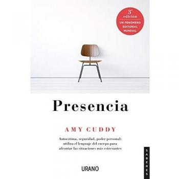 Presencia: Autoestima, seguridad, poder personal: utiliza el lenguaje del cuerpo para afrontar las situaciones más difíciles