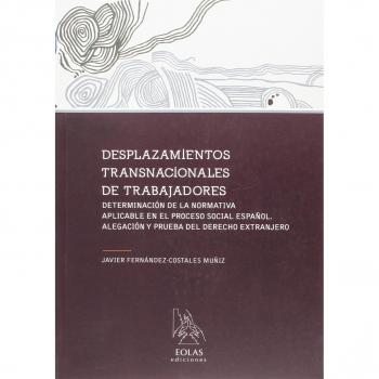 Desplazamientos Transnacionales De Trabajadores. Determinacion De La Normativa Aplicable En El Proceso Social Español - Alegacion Y Prueba Del Derecho Extranjero