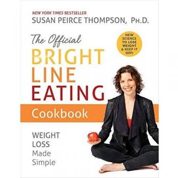 The Official Bright Line Eating Cookbook: Weight Loss Made Simple