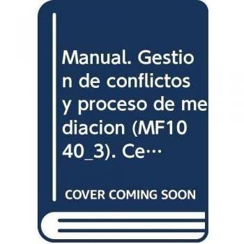Manual. Gestión de conflictos y proceso de mediación