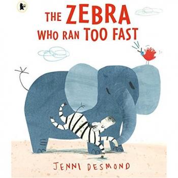 La cebra que corría demasiado rápido - Libro ilustrado infantil de Jenni Desmond