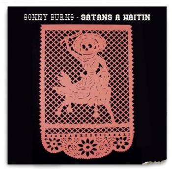 Satan's A Waitin' - Sonny Burns