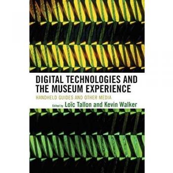 Digital Technologies and the Museum Experience: Handheld Guides and Other Media