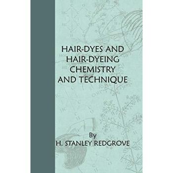 Hair Dyes: Chemistry and Techniques for Effective Coloring by H. Stanley Redgrove