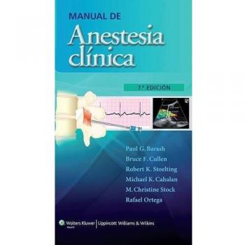 Manual de anestesia clínica - Barash, Paul G.;Cullen, Bruce F.;Stoelting, Robert;Cahalan, Michael;Stock, M. Christine;Ortega, Rafael