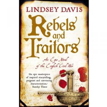 Rebeldes y Traidores: Una Novela Épica de la Guerra Civil Inglesa de Lindsey Davis