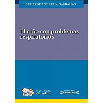 El niño con problemas respiratorios: Series de Pediatría Garrahan