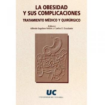 La obesidad y sus complicaciones: Tratamiento médico y quirúrgico