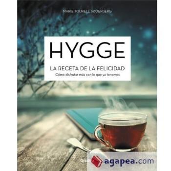 Hygge. La receta de la felicidad: Cómo disfrutar más con lo que ya tenemos