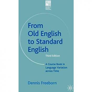 From Old English to Standard English: A Course Book in Language Variations Across Time