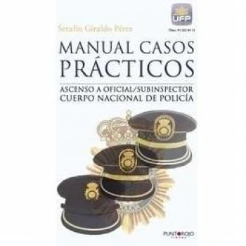 Manual casos prácticos. Ascenso a oficial/subinspector Cuerpo Nacional de Policía