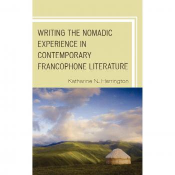 Nomadic Experience in Contemporary Francophone Literature: Postcolonial Insights