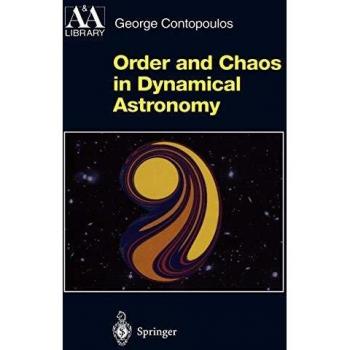 Order and Chaos in Dynamical Astronomy: A Comprehensive Guide to Celestial Mechanics