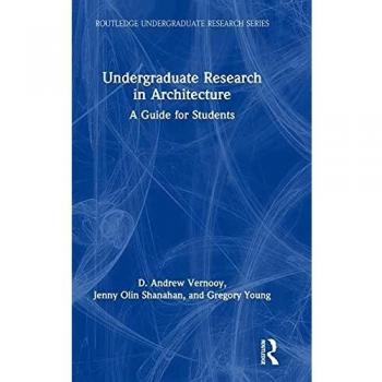Undergraduate Research in Architecture: A Guide for Students